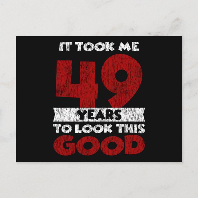 49 Year Old Bday Took Me Look Good 49th Birthday Postcard (Front)