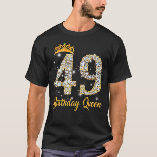 49 Year Old Its My 49th Birthday Queen Diamond Hee T-Shirt