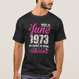 49th Birthday Awesome Since June 1973 Floral T-Shirt