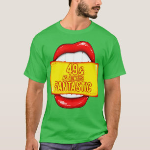49th Birthday Women 49 As Always Fantastic Red Lip T-Shirt