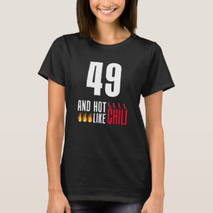 49th Birthday Women Men Funny Hot Like Chili T-Shirt