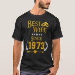 49th Wedding Anniversary Best Wife Since 1973 T-Shirt<br><div class="desc">49th Wedding Anniversary Best Wife Since 1973</div>