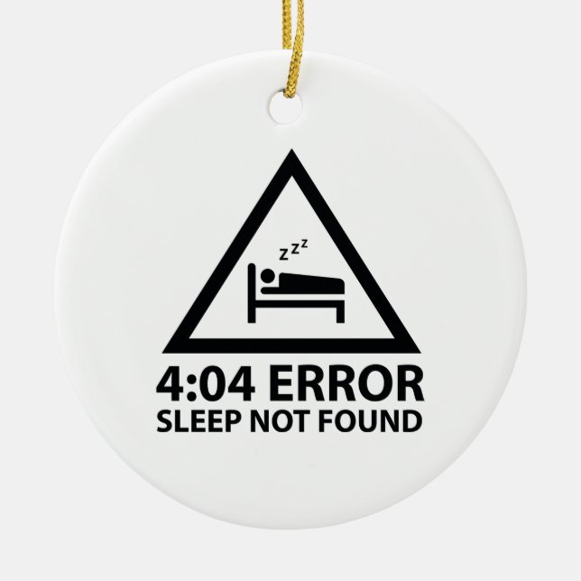 4:04 Error Sleep Not Found Ceramic Ornament (Front)