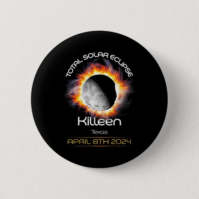 4.08.24 Total Solar Eclipse 2024 Killeen Texas  2 Inch Round Button (Front)