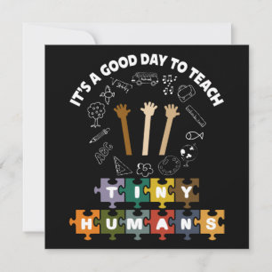 4/4, It's A Good Day To Teach Tiny Humans, Teacher Invitation