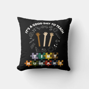 4/4, It's A Good Day To Teach Tiny Humans, Teacher Throw Pillow