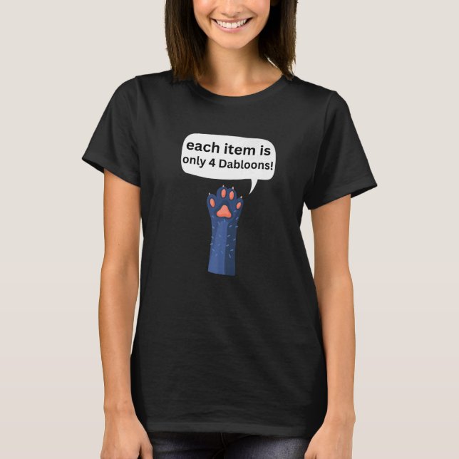 4 Dabloons Cat Meme Dabloons Doubloons Coin  Cat P T-Shirt (Front)