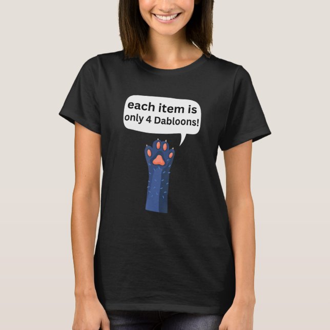 4 Dabloons Cat Meme ,Dabloons Doubloons Coin Funny T-Shirt (Front)