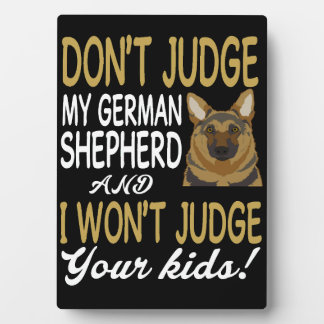 4 Don't Judge My German Shepherd And I Won't Judge Plaque