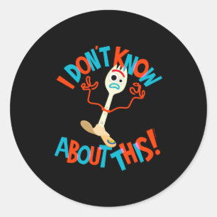 4 Forky I Dont Know About This Classic Round Sticker