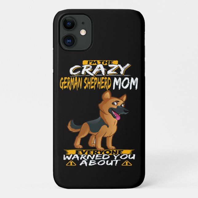 4 I'm The Crazy German Shepherd Mom Everyone Warne Case-Mate iPhone Case (Back)