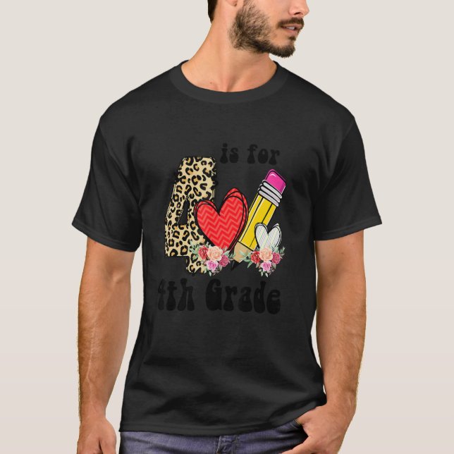4 Is For 4th Grade Teacher Leopard Back To School  T-Shirt (Front)