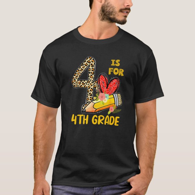 4 Is For 4th Grade Teacher Leopard First Day Of Sc T-Shirt (Front)