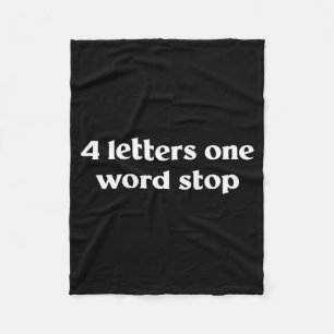 4 Letters One Word Stop Funny Gag Fleece Blanket