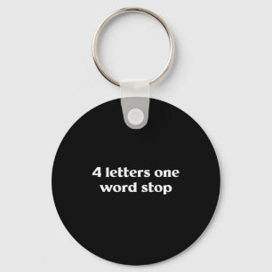4 Letters One Word Stop Funny Gag  Keychain