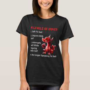 4 Levels Of Crazy Talks To Self Argues With Self D T-Shirt