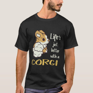 4 Life's Just Better With A Corgi T-Shirt