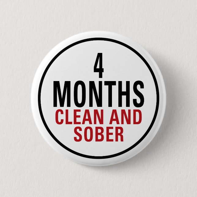 4 Months Clean and Sober 2 Inch Round Button (Front)