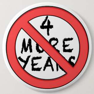 4 More Years - NOT 6 Inch Round Button