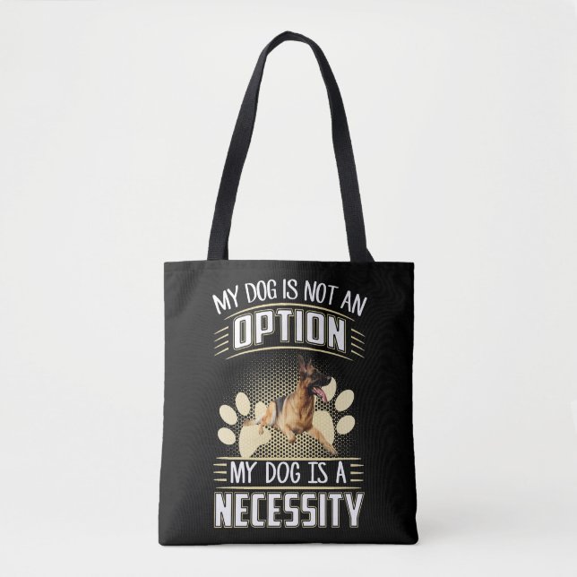 4 My Dog Is Not An Option My Dog Is A Necessity Tote Bag (Front)