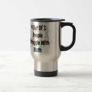 4 Out o3 People Struggle With Math, Joke Travel Mug