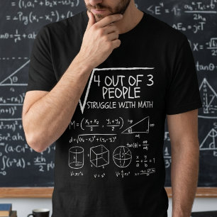 4 Out Of 3 People Struggle With Math T-Shirt