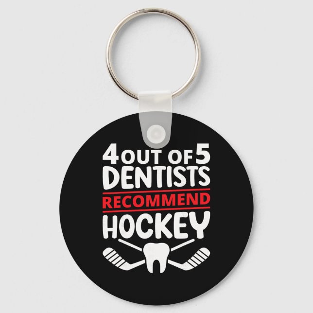 4 Out Of 5 Dentists Recommend Ice Hockey Funny Too Keychain (Front)