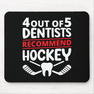4 Out Of 5 Dentists Recommend Ice Hockey Funny Too Mouse Pad
