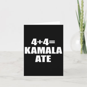 4 Plus 4 Equal Kamala Ate Vote Kamala Funny Saying Card