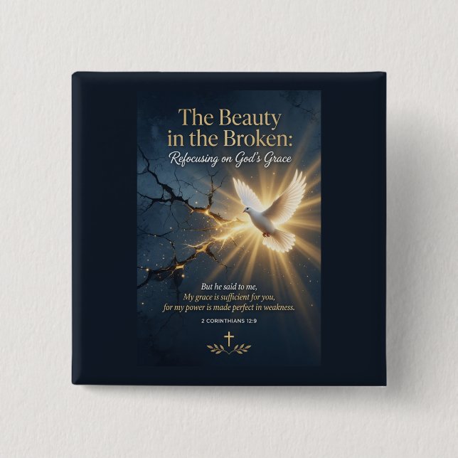 #4  The beauty in the broken  2 Inch Square Button (Front)
