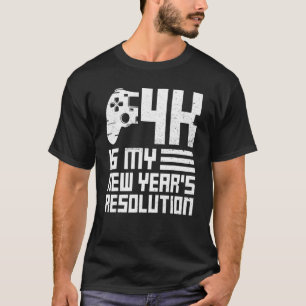 4k Is My New Year's Resolution Quote For A Online  T-Shirt