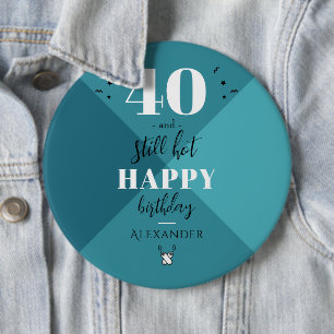 4O and still hot 6 Inch Round Button