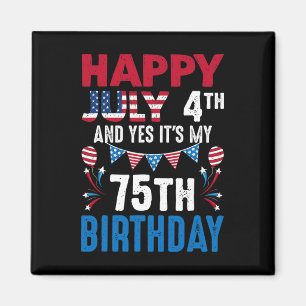 4th And Yes It's My 75th Birthday American Patriot Magnet