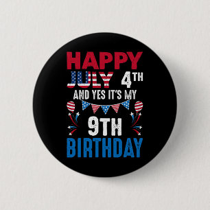 4th And Yes It's My 9th Birthday American Patrioti 2 Inch Round Button
