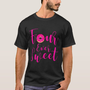 4th Birthday FOUR EVER SWEET 4 YEAR OLD T-Shirt