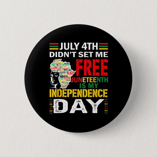 4th Didn't Set Me Free Juneteenth  2 Inch Round Button (Front)