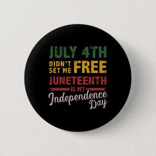 4th Didn't Set Me Free Juneteenth Day Independence 2 Inch Round Button