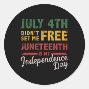 4th Didn't Set Me Free Juneteenth Day Independence Classic Round Sticker