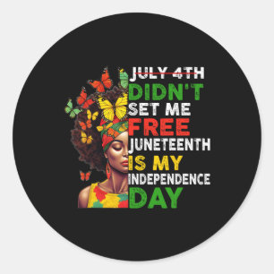 4th Didnt Set Me Free Juneteenth Is My Independenc Classic Round Sticker