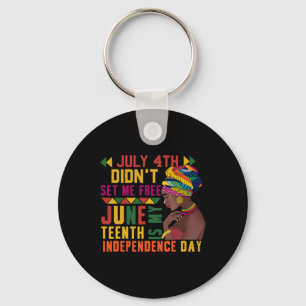 4th Didnt Set Me Free Juneteenth Is My Independenc Keychain
