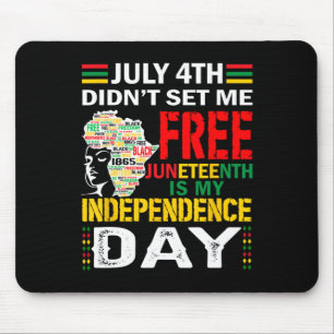 4th Didn't Set Me Free Juneteenth  Mouse Pad