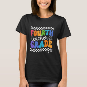 4th Fourth Grade Teacher First Day Of School Back T-Shirt