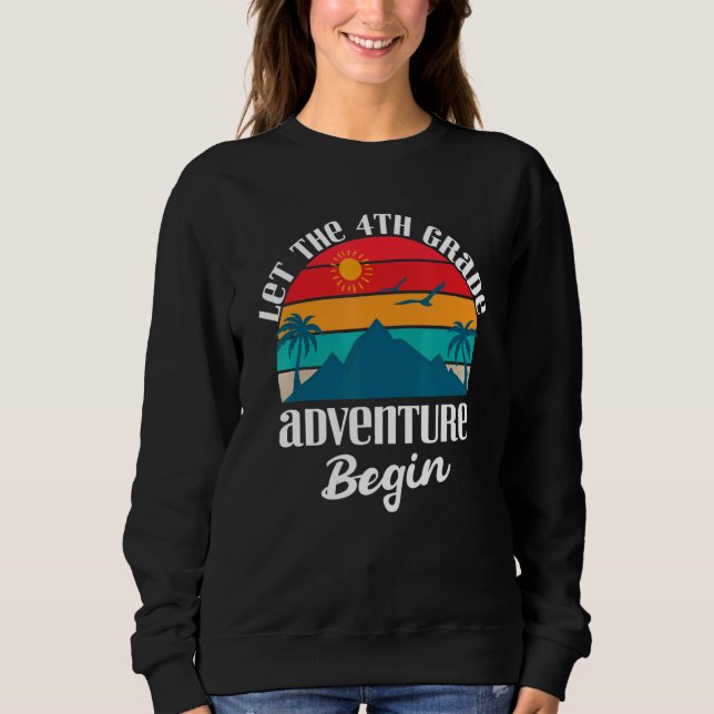 4th Grade Adventure  Let The 4th Grade Adventure B Sweatshirt (Front)