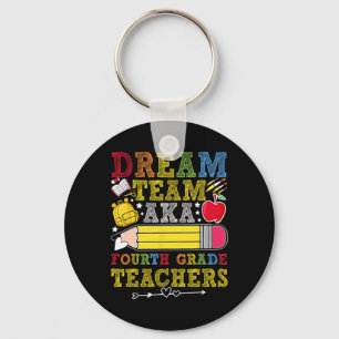 4th Grade Dream Team Teachers Fourth Grade Teacher Keychain