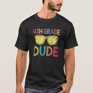 4th Grade Dude   Back To School  4th Grade T-Shirt