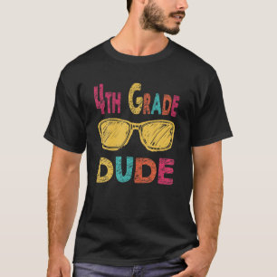 4Th Grade Dude Back To School First Day Of Prescho T-Shirt