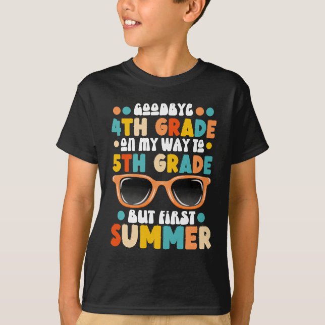 4th Grade Graduation To 5th Grade But First Summer T-Shirt (Front)