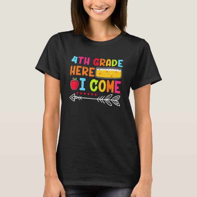 4th Grade Here I Come Happy First Day Of School T-Shirt (Front)
