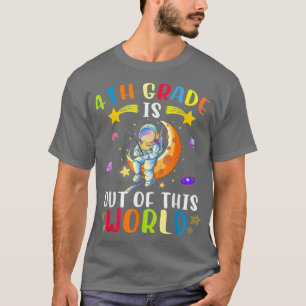 4th Grade Is Out Of This World Astronaut Back to S T-Shirt