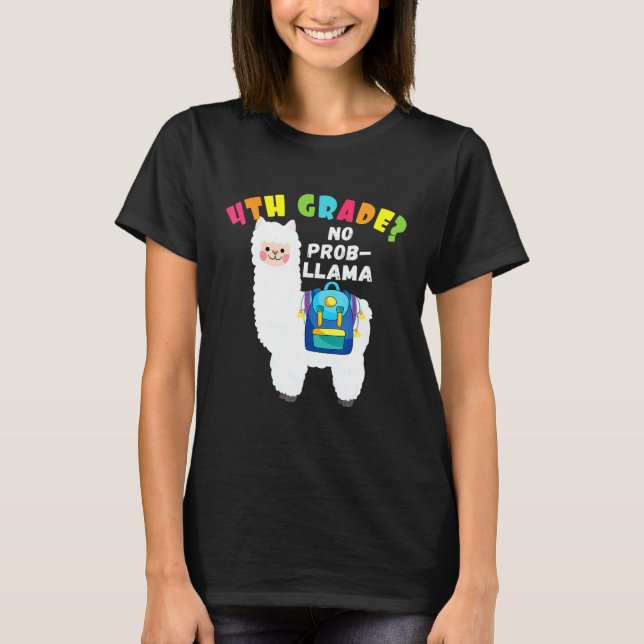 4TH GRADE No Prob Llama First Day Of School   T-Shirt (Front)
